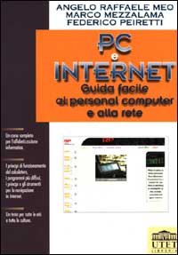 Pc e Internet. Guida facile al personal computer e alla rete