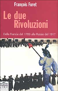 Le due rivoluzioni. Dalla Francia del 1789 alla Russia del 1917