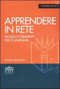 Apprendere in rete. Modelli e strumenti per l'e-learning