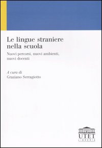 Le lingue straniere nella scuola. Nuovi percorsi, nuovi ambienti, nuovi docenti