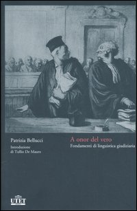 A onor del vero. Fondamenti di linguistica giudiziaria