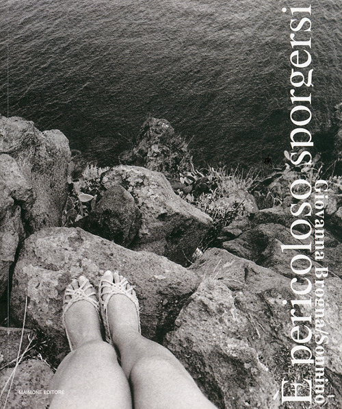 É pericoloso sporgersi. Catalogo della mostra (Catania, 6 novembre-6 dicembre 2009)