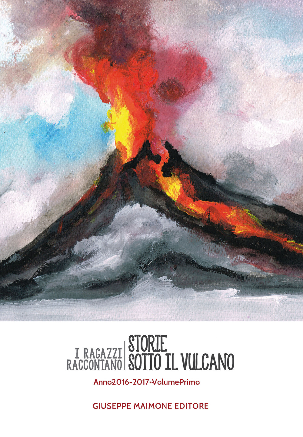 Storie sotto il vulcano. I ragazzi raccontano. Anno 2016-2017. Vol. 1