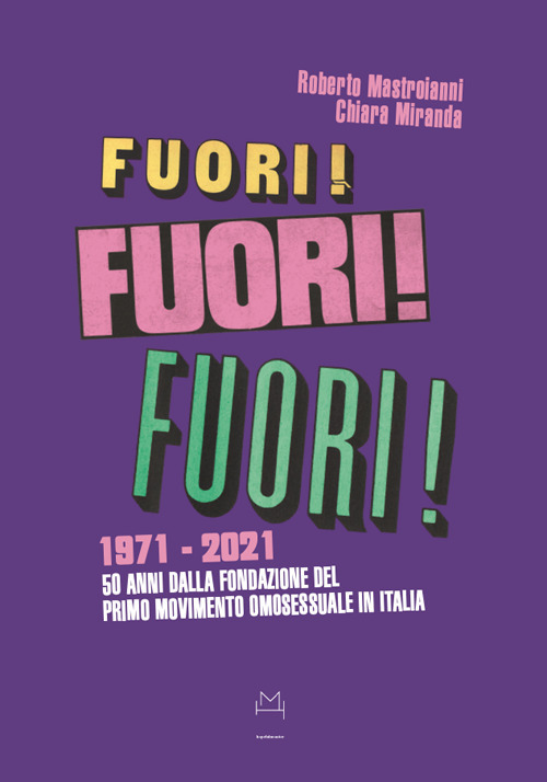 Fuori! 1971–2021. 50 anni dalla fondazione del primo movimento omosessuale in Italia