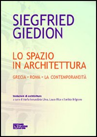 Lo spazio in architettura. Grecia. Roma. La contemporaneità