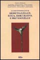 Elementi fondanti di medicina legale etica, assicurativa e previdenziale