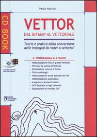 Vettor dal Bitmap al vettoriale. Teoria e pratica della conversione delle immagini da raster a vettoriali