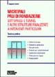 Micropali, pali di fondazione, sottopassi e tunnel e altre strutture finalizzate a interventi particolari