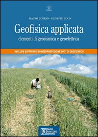 Geofisica applicata. Elementi di geosismica e geoelettrica