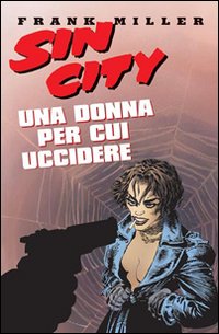 Una donna per cui uccidere. Sin city. Vol. 2