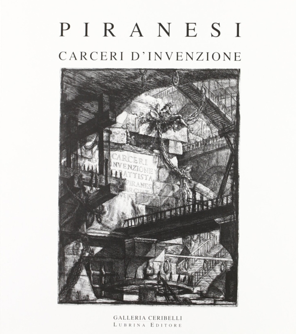 Piranesi. Carceri d'invenzione