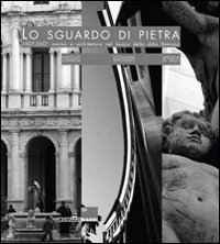 Lo sguardo di pietra 1907-2007. Marmo e architettura nel lavoro della ditta Remuzzi