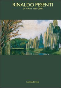 Rinaldo Pesenti. Dipinti 1999-2008
