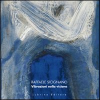 Raffaele Sicignano. Vibrazioni nella visione