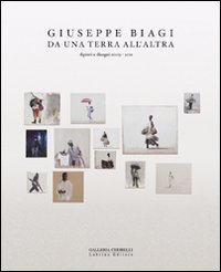 Giuseppe Biagi. Da una terra all'altra. Dipinti e disegni 2009-2011