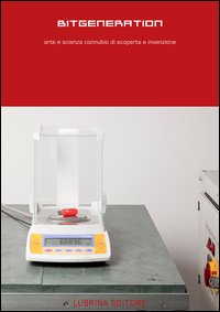 Bitgeneration. Arte e scienza connubio di scoperta e invenzione