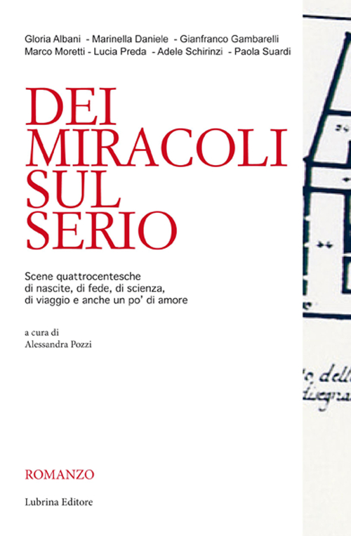 Dei miracoli sul Serio. Scene quattrocentesche di nascite, di fede, di scienza, di viaggio e anche un po' di amore