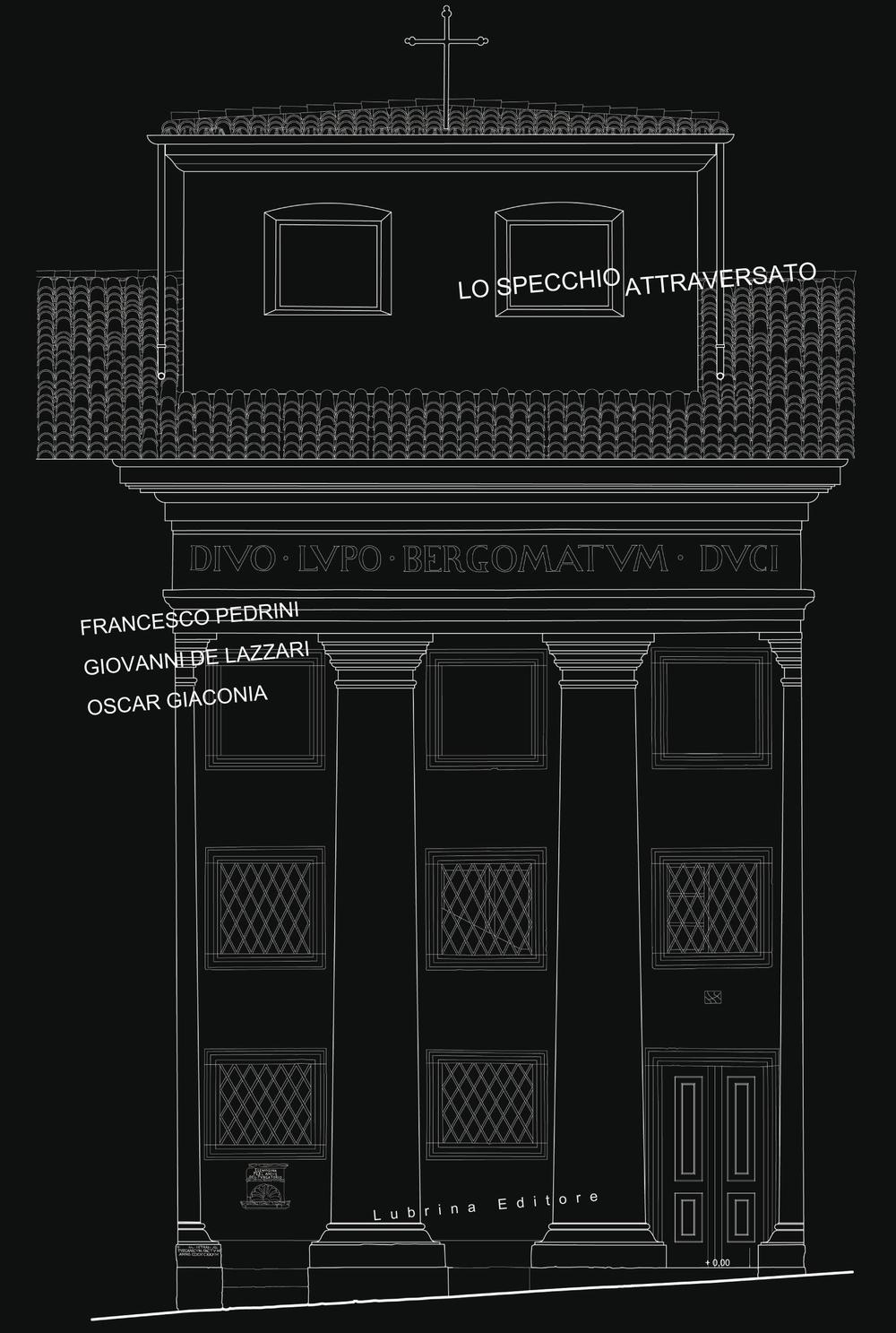 Lo specchio attraversato. Francesco Pedrini. Giovanni De Lazzari, Oscar Giaconia