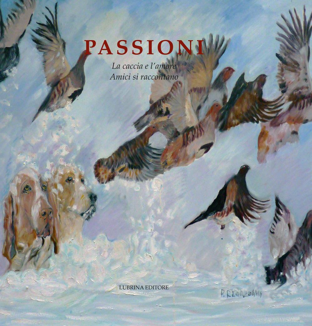 Passioni. La caccia e l’amore. Amici si raccontano