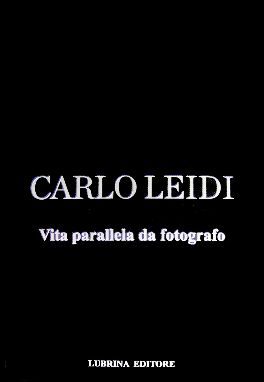 Carlo Leidi. Vita parallela da fotografo