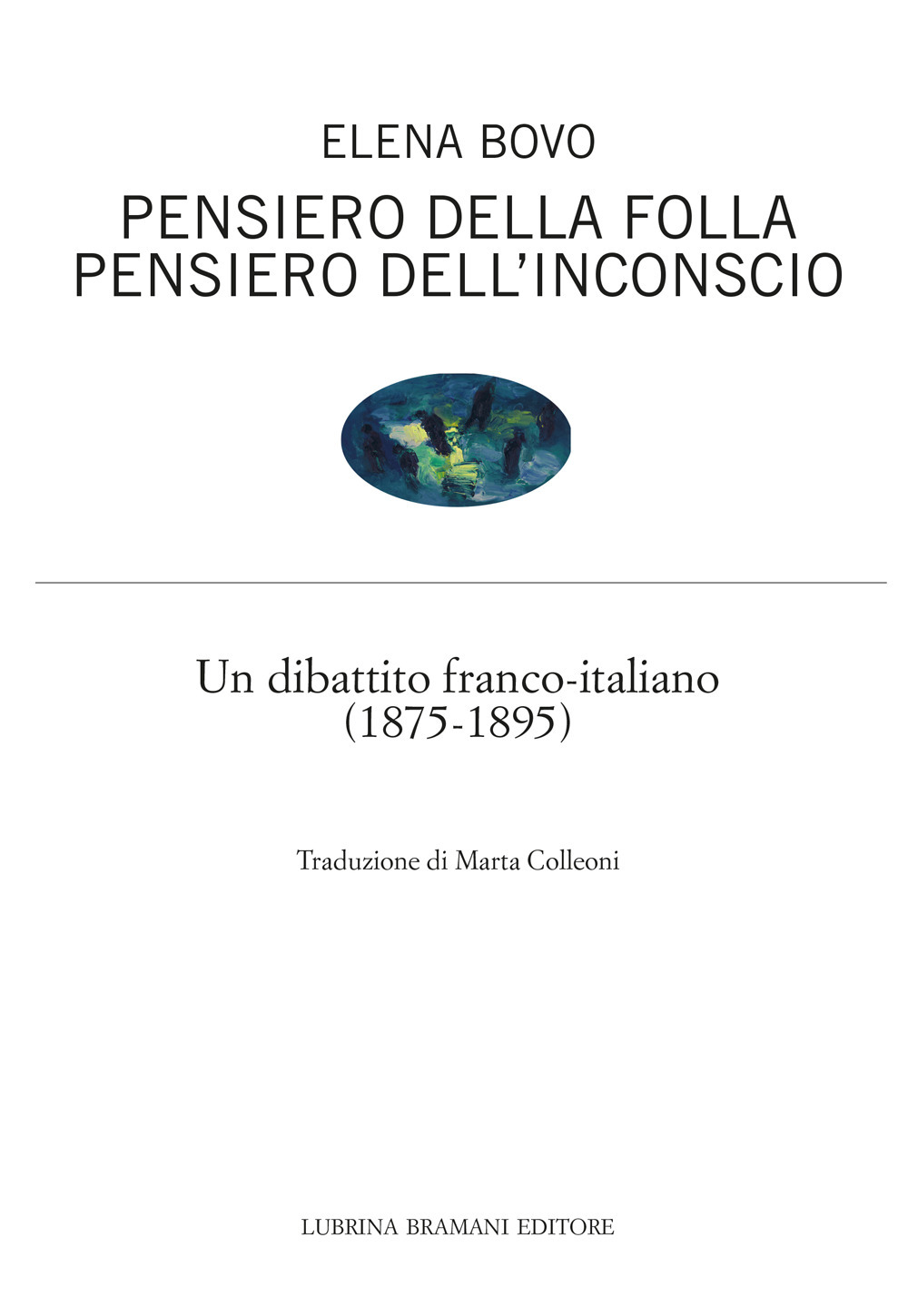Pensiero della folla. Pensiero dell’inconscio. Un dibattito franco-italiano (1875-1895)