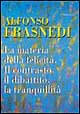 La materia della felicità. Il contrasto, il dibattito, la tranquillità