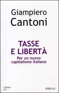 Tasse e libertà. Per un nuovo capitalismo italiano