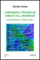 Linguaggio e psicanalisi. Linguistica e inconscio. Freud, Saussure, Pichon, Lacan