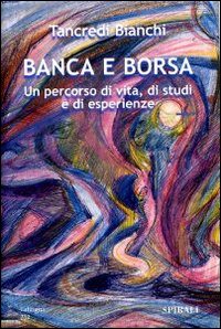 Banca e borsa. Un percorso di vita, di studi e di esperienze