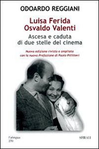 Luisa Ferida, Osvaldo Valenti. Ascesa e caduta di due stelle del cinema
