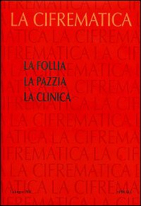 La follia. La pazzia. La clinica