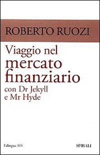 Viaggio nel mercato finanziario con Dr Jekyll e Mr Hyde