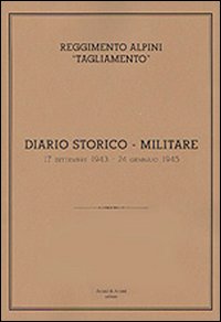 Reggimento alpini «Tagliamento». Diario storico militare