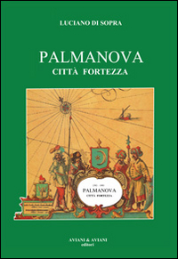 Palmanova città fortezza