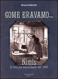 Come eravamo... Nimis le foto più emozionanti del '900
