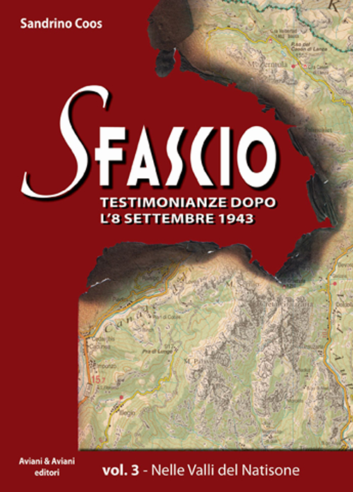 Sfascio. Testimonianze dopo l'8 settembre 1943. Vol. 3: Nelle valli del Natisone