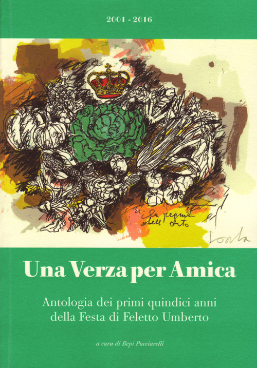 Una verza per amica. Antologia dei primi quindici anni della festa di Feletto Umberto