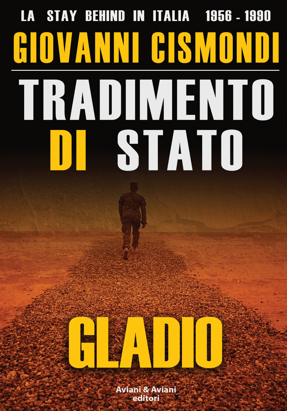 Tradimento di Stato. Gladio. La stay behind in Italia (1956-1990)