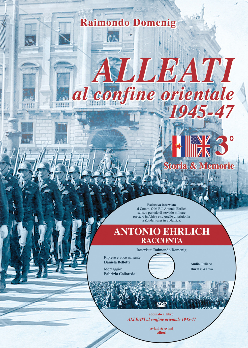 Alleati al confine orientale 1945-47. Storia & memorie. Vol. 3