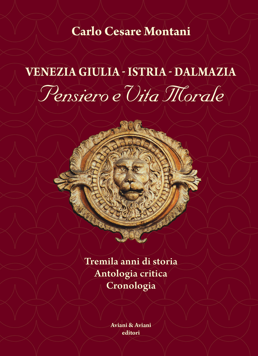 Venezia Giulia-Istria-Dalmazia. Pensiero e vita morale. Tremila anni di storia. Antologia critica. Cronologia