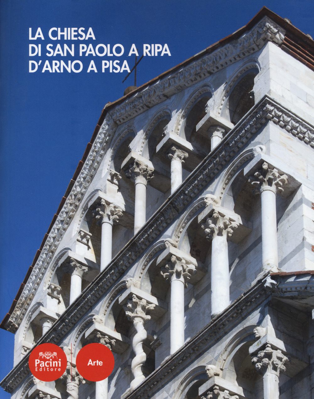 La Chiesa di San Paolo a Ripa d'Arno a Pisa