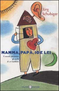 Mamma, papà, io e lei. Il mondo attraverso gli occhi di un bambino