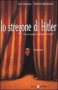 Lo stregone di Hitler. Chi gli insegnò a plagiare le folle?