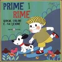 Prime rime. Giochi, colori e...fai le rime. Vol. 1