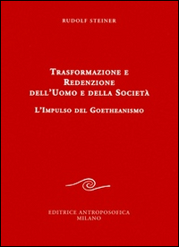 Trasformazione e redenzione dell'uomo e della società. L'impulso del goetheanismo