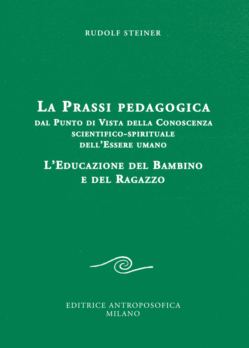 La prassi pedagogica dal punto di vista della conoscenza scientifico-spirituale dell'essere umano. L'educazione del bambino e del ragazzo