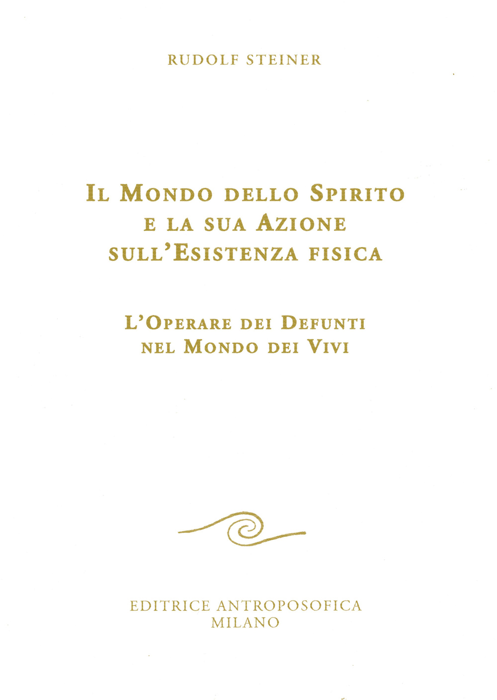 Il mondo dello spirito e la sua azione sull'esistenza fisica. L'operare dei defunti nel mondo dei vivi