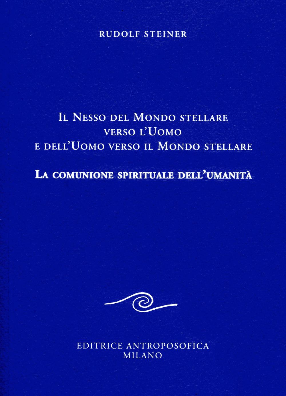 Il nesso del mondo stellare verso l'uomo e dell'uomo verso il mondo stellare. La comunione spirituale dell'umanità