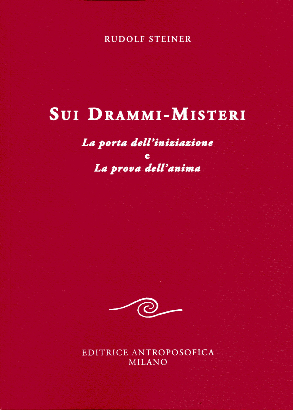 Sui drammi-misteri. La porta dell'iniziazione e La prova dell'anima