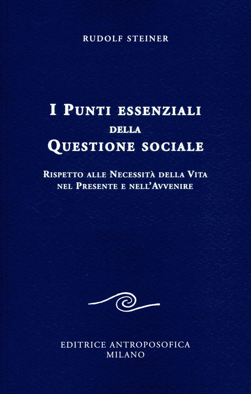 I punti essenziali della questione sociale. Rispetto alle necessità della vita nel presente e nell'avvenire